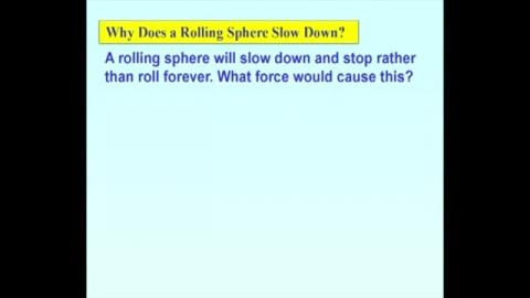 Why does a rolling sphere slow down?