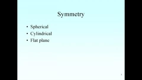 Symmetry: Spherical, Cylindrical, and Flat plane