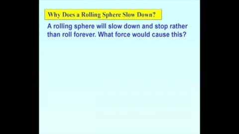 Why does a rolling sphere slow down?
