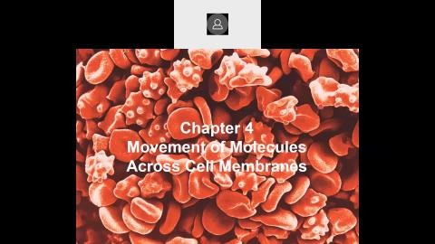 2022 03 03-Chapter 4-Movement of molecules across cell membranes.mp4