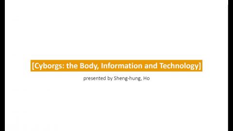 學生導讀《Cyborgs: The body, information and technology》