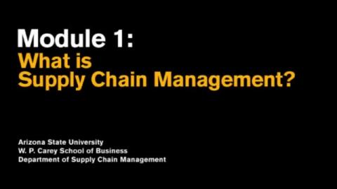 Module 1 What is Supply Chain Management ASU-WPC-.mp4